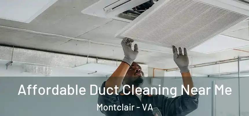 Affordable Duct Cleaning Near Me Montclair - VA