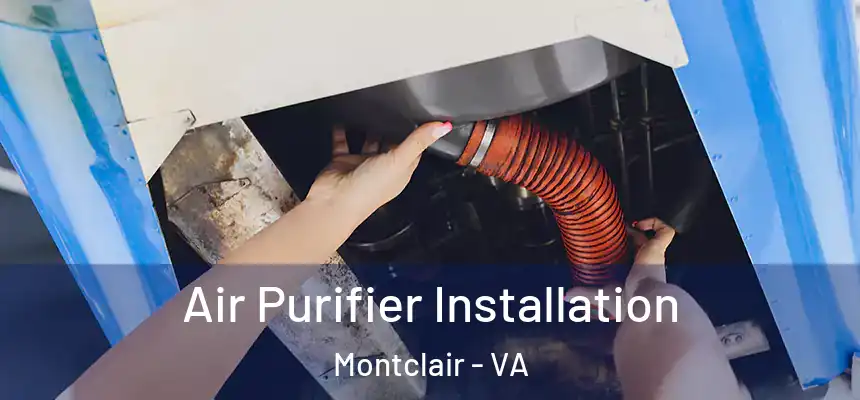 Air Purifier Installation Montclair - VA