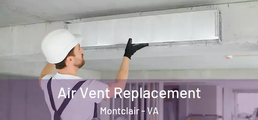  Air Vent Replacement Montclair - VA