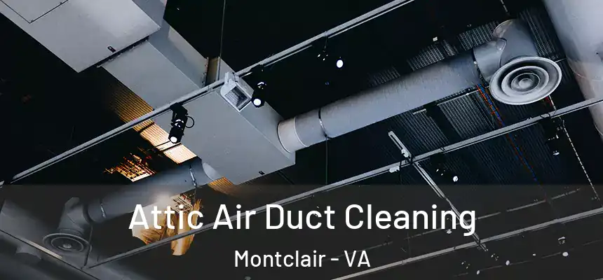  Attic Air Duct Cleaning Montclair - VA