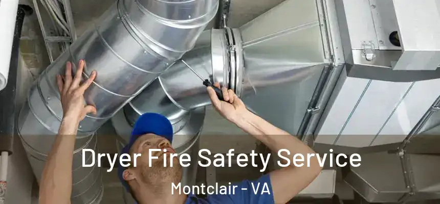 Dryer Fire Safety Service Montclair - VA