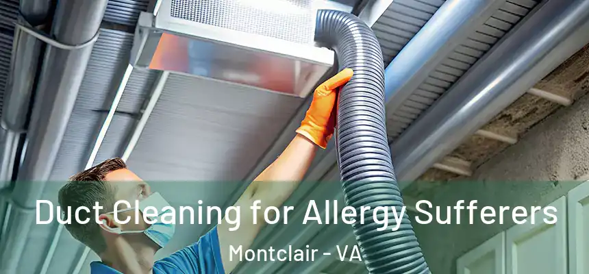  Duct Cleaning for Allergy Sufferers Montclair - VA