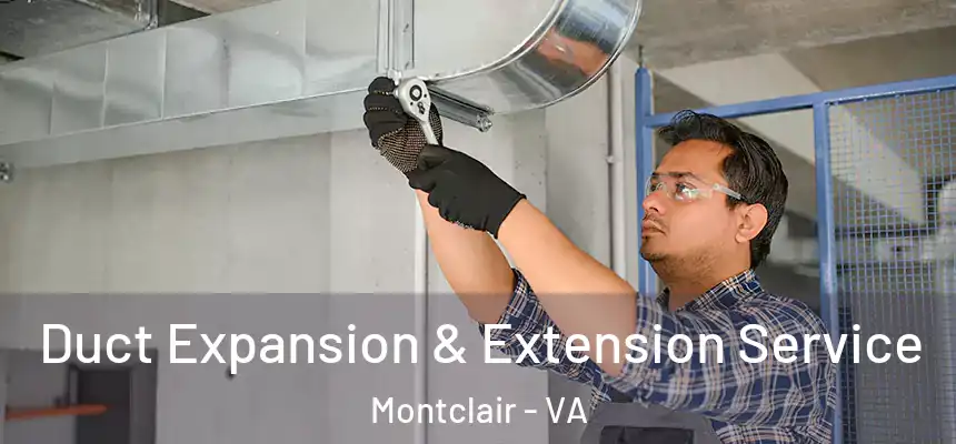  Duct Expansion & Extension Service Montclair - VA