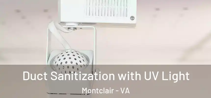  Duct Sanitization with UV Light Montclair - VA