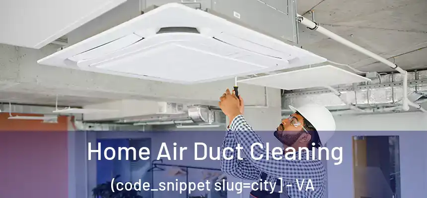  Home Air Duct Cleaning (code_snippet slug=city] - VA