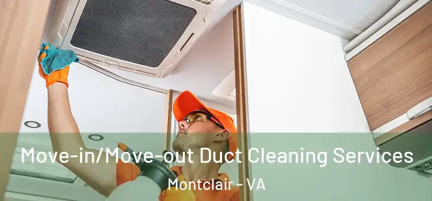  Move-in/Move-out Duct Cleaning Services Montclair - VA