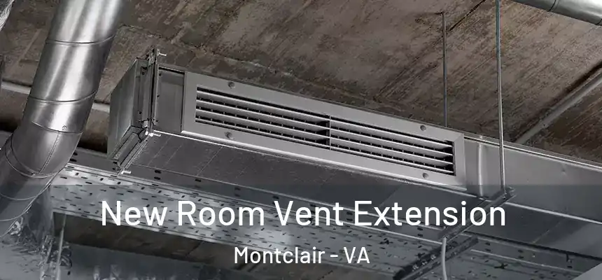 New Room Vent Extension Montclair - VA