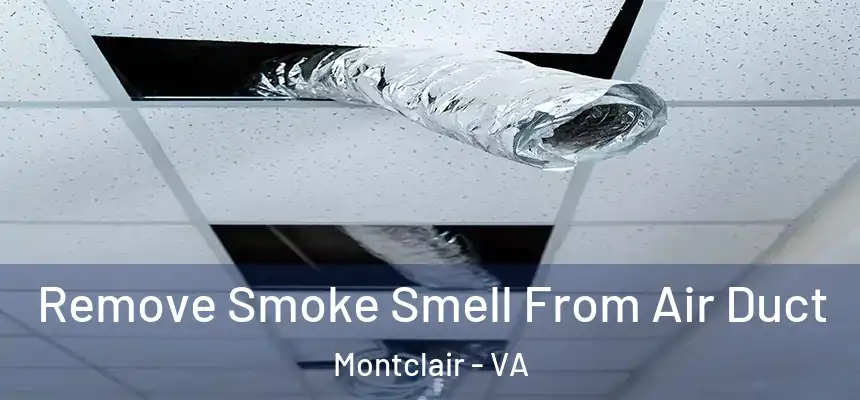  Remove Smoke Smell From Air Duct Montclair - VA
