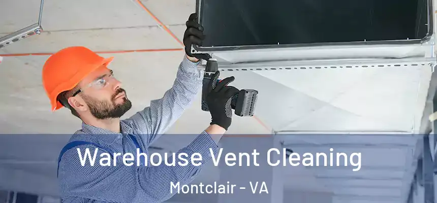  Warehouse Vent Cleaning Montclair - VA